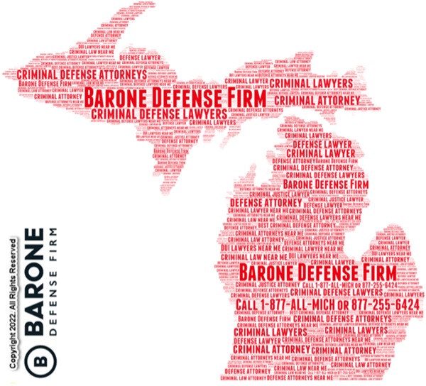 Barone Law Firm's attorneys cover both the upper peninsula and the lower peninsula as your criminal defense lawyers near me.